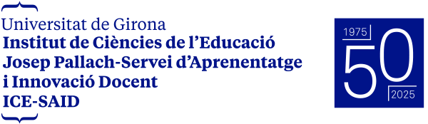 Universitat de Girona Institut de Ciències de l'Educació Josep Pallach-Servei d'Aprenentatge i Innovació Docent ICE-SAID 1975-2025 50
